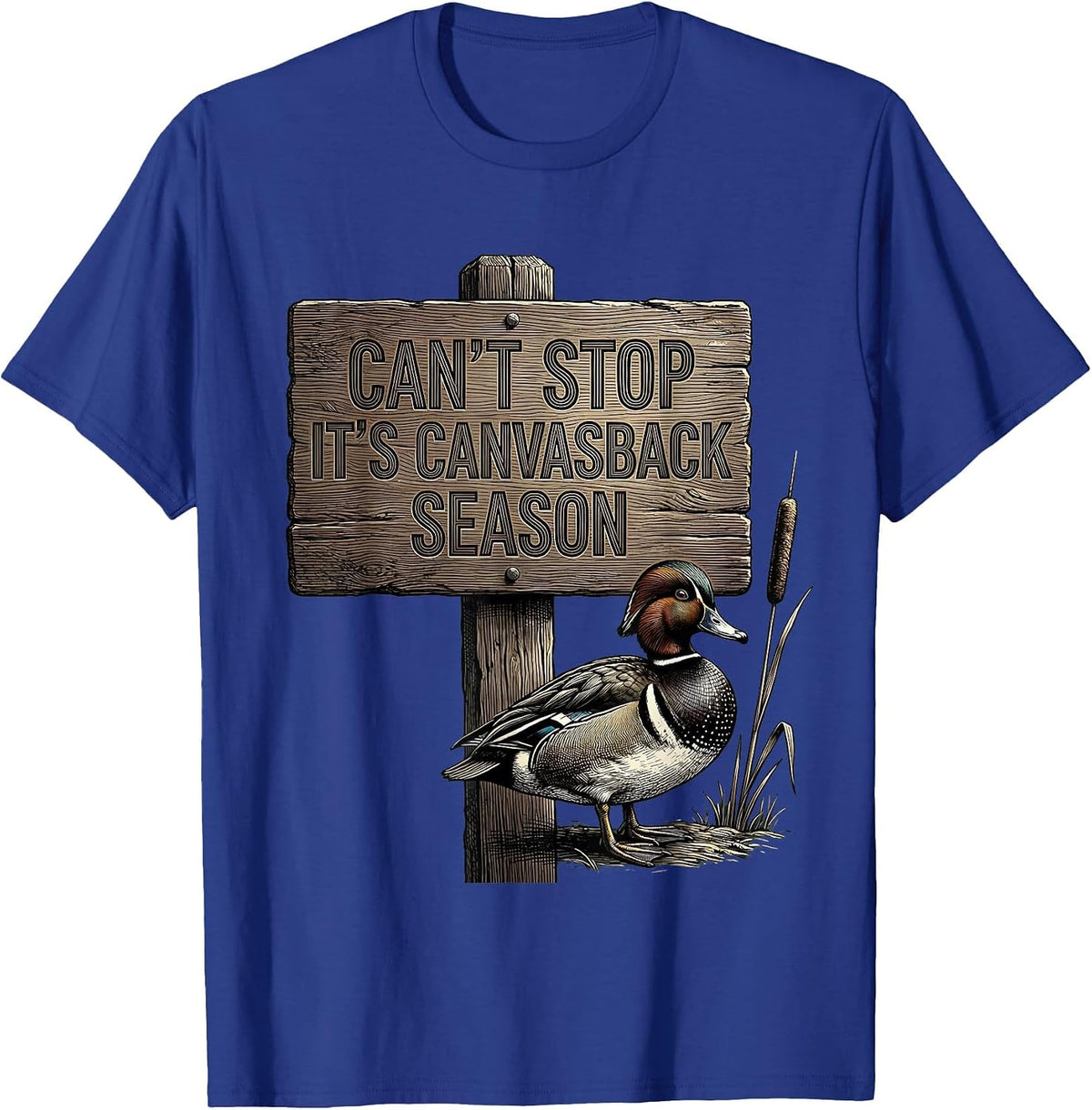 Can't Stop It's Canvasback Season Funny Duck Hunting Hunter T-Shirt - Royal Blue