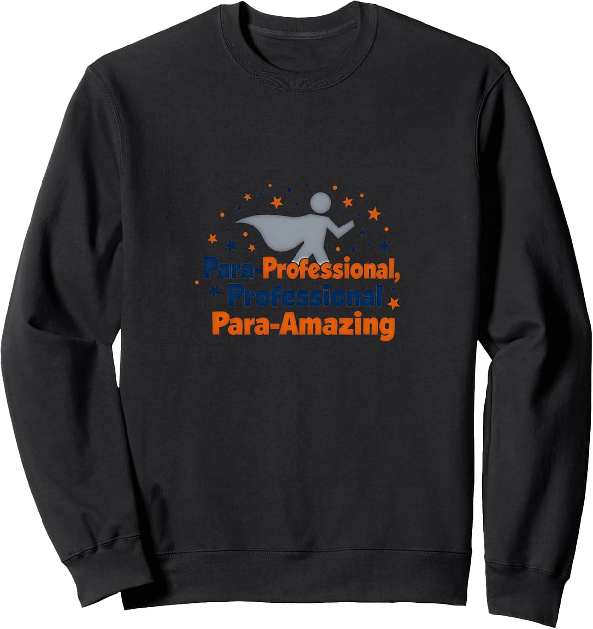 Para-Professional, Para-Amazing Paraeducator Gift Sweatshirt - Adult Unisex Black