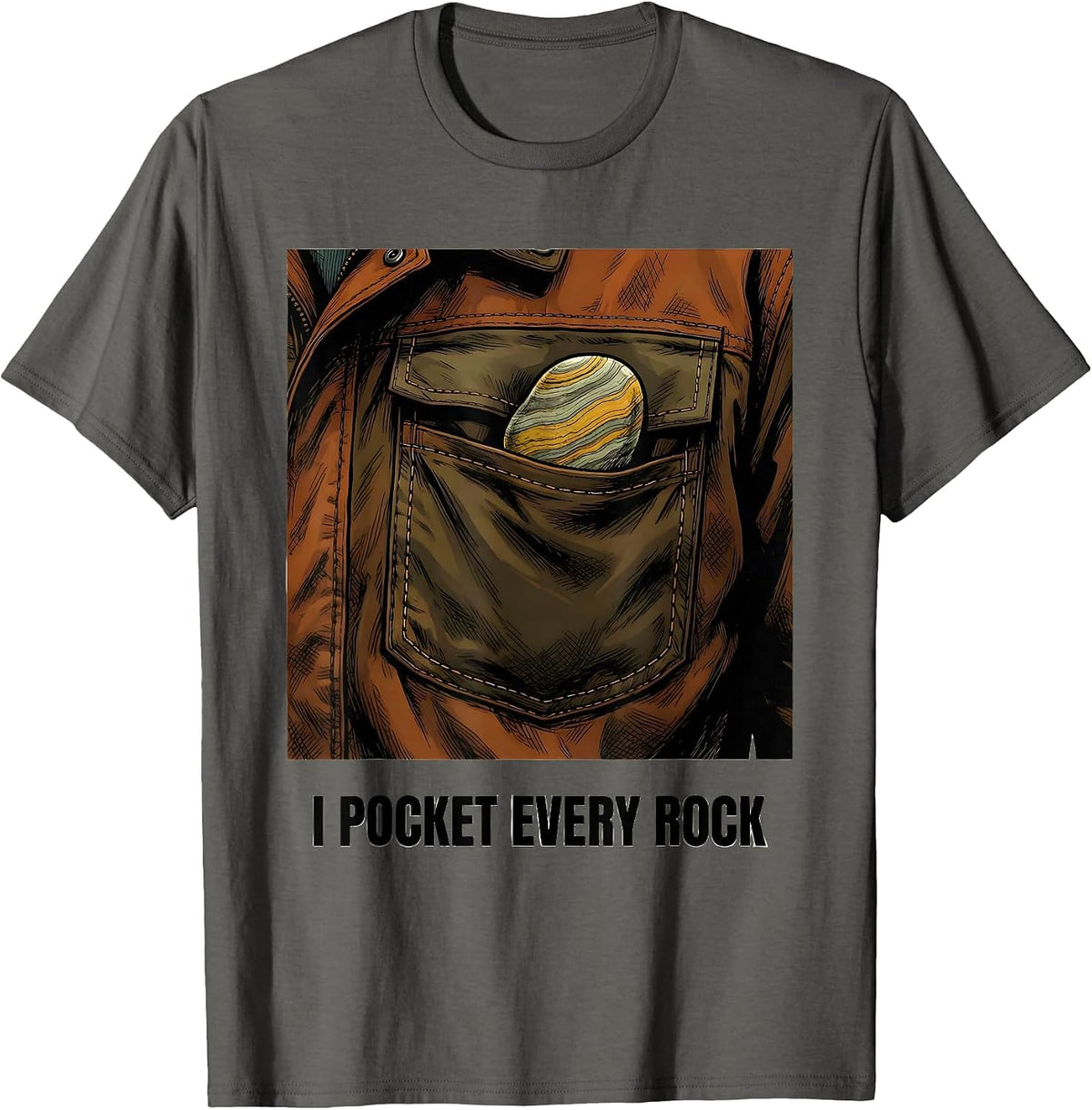 Men's I Pocket Every Rock Funny Geology Rock Collector Hobby Humor T-Shirt - Asphalt Grey