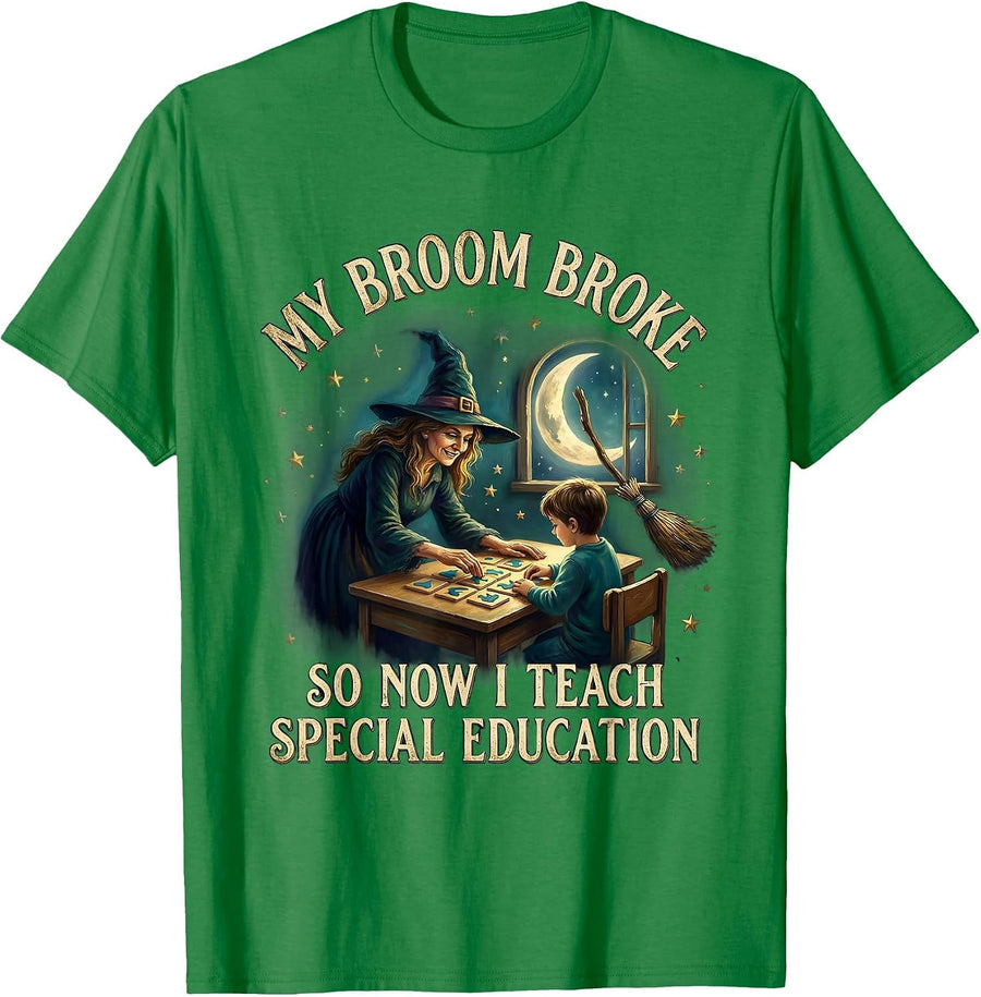 Men's My Broom Broke So Now I Teach Special Education Teacher T-Shirt - Kelly Green