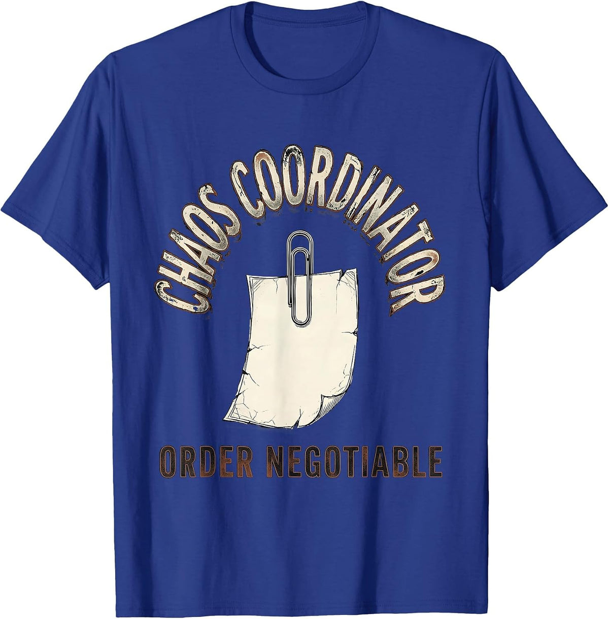 Chaos Coordinator Order Negotiable Funny Sarcastic Humor T-Shirt - Royal Blue