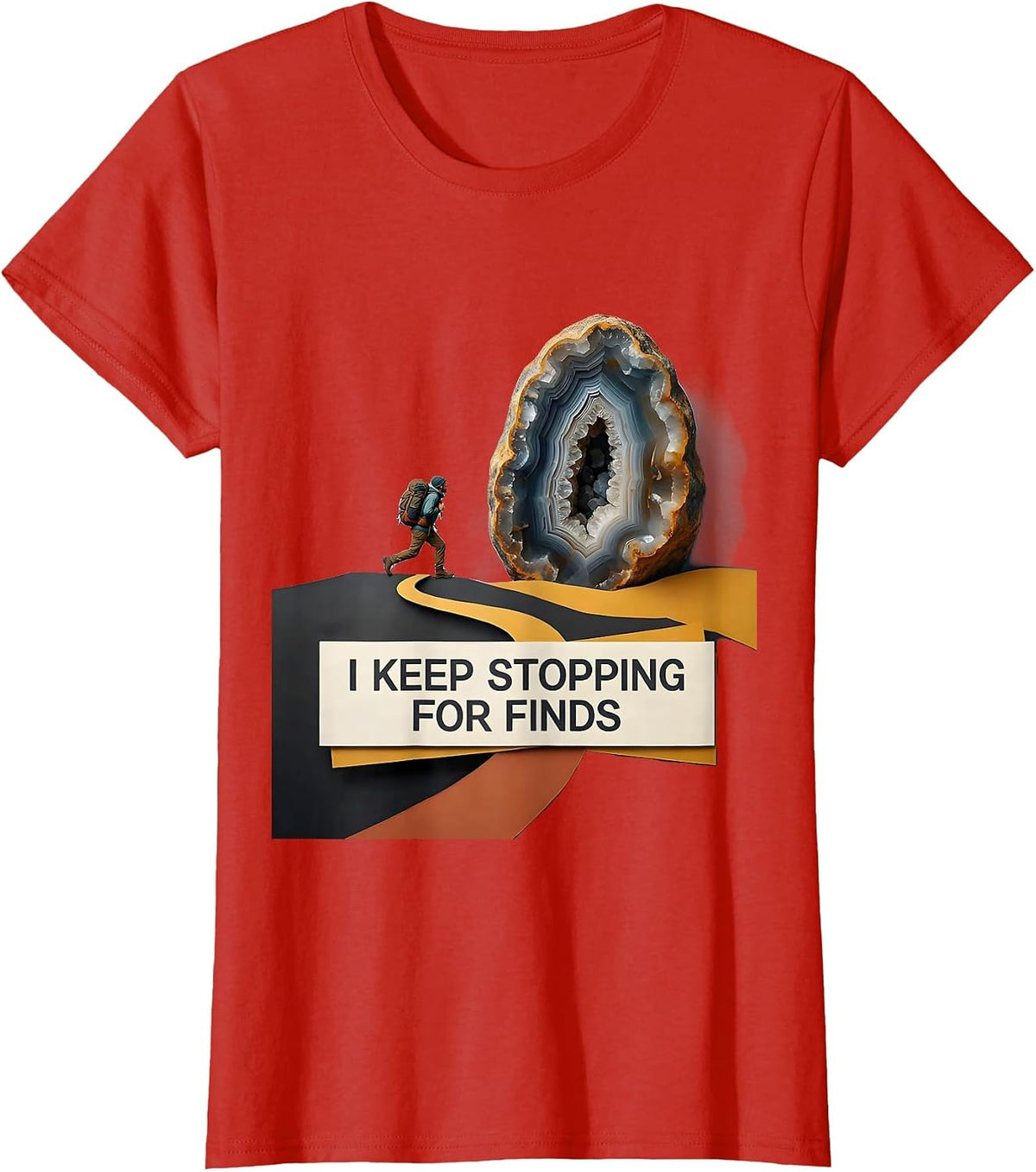 I Keep Stopping For Finds Funny Rock Collector Geode Hunter T-Shirt - Red
