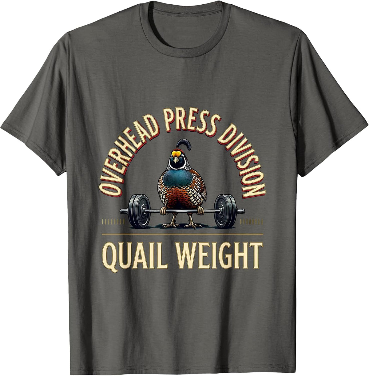 Men's Overhead Press Division Quail Weight Funny Gym Animal Pun T-Shirt - Asphalt Grey