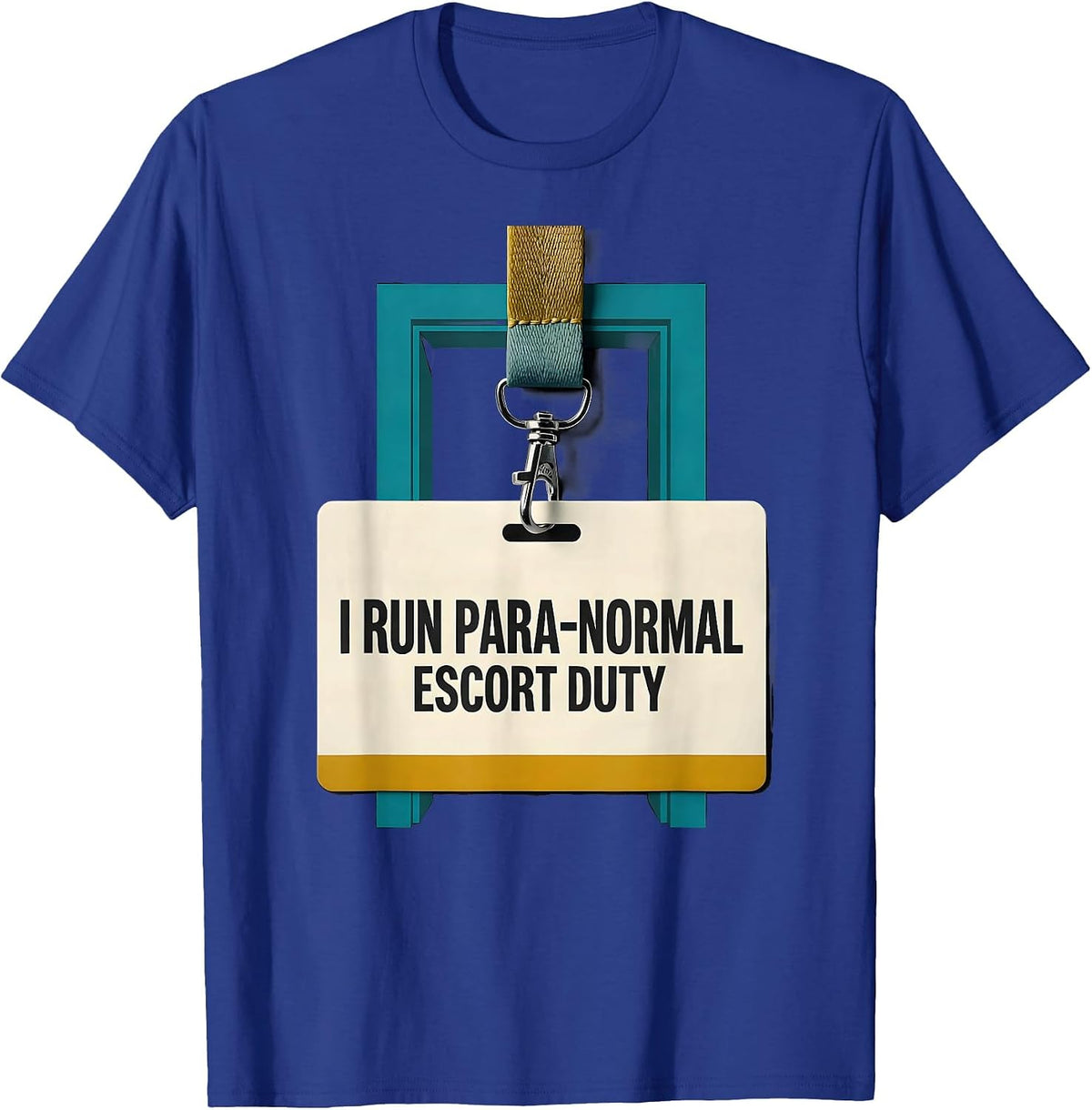 Men's I Run Para-Normal Escort Duty Funny Paraprofessional Work T-Shirt - Royal Blue