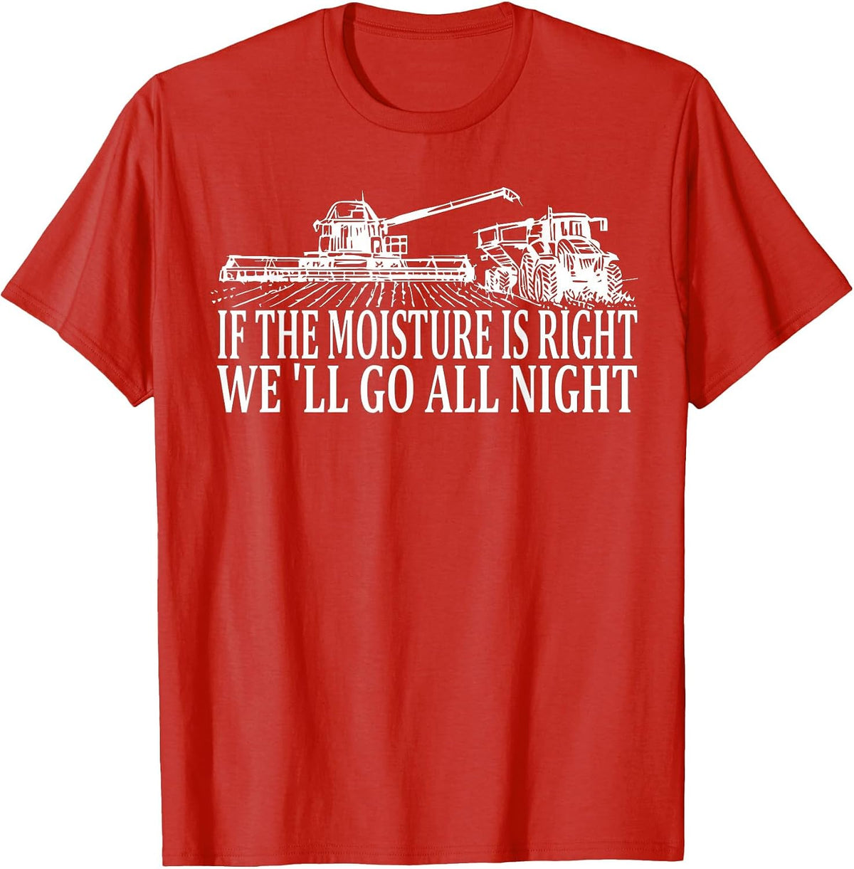 If The Moisture's Right We'll Go All Night Farmer for Men T-Shirt - Red