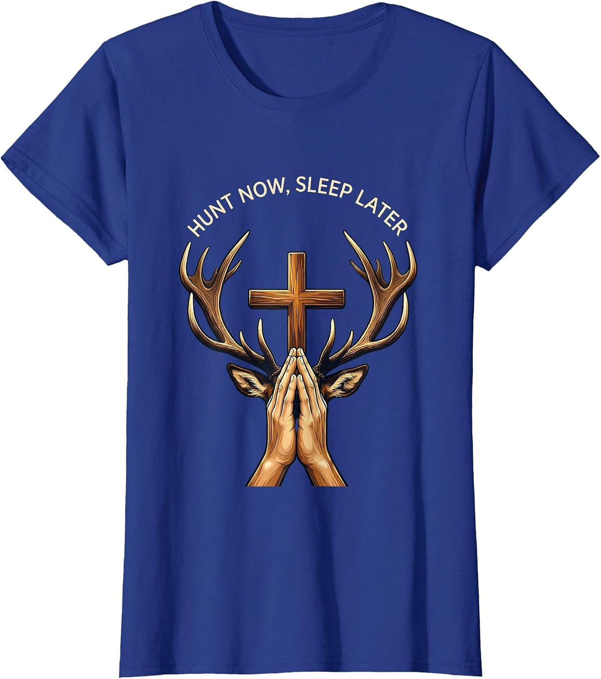 Women's Hunt Now Sleep Later Hunting Graphic Design T-Shirt - Royal Blue
