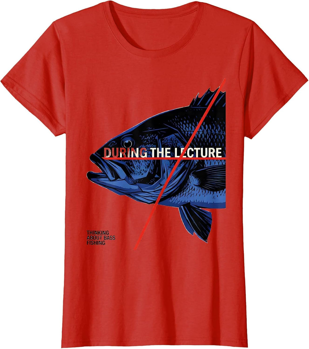 During The Lecture Thinking About Bass Fishing Funny T-Shirt - Red