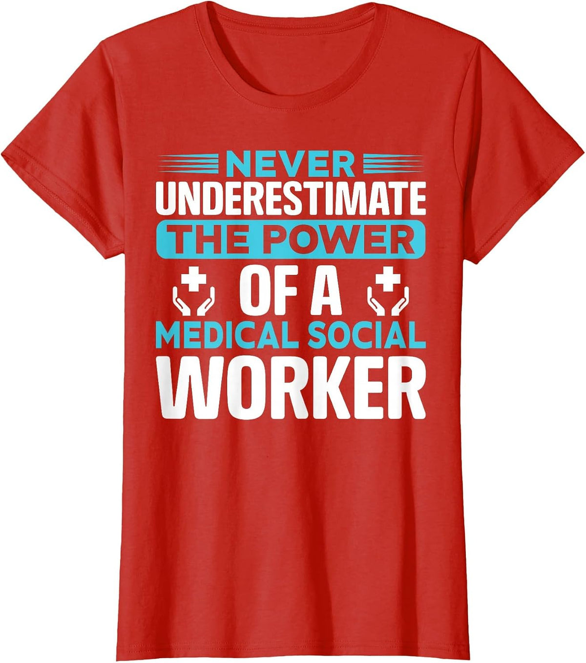 Never Underestimate The Power of A Medical Social Worker T-Shirt - Red
