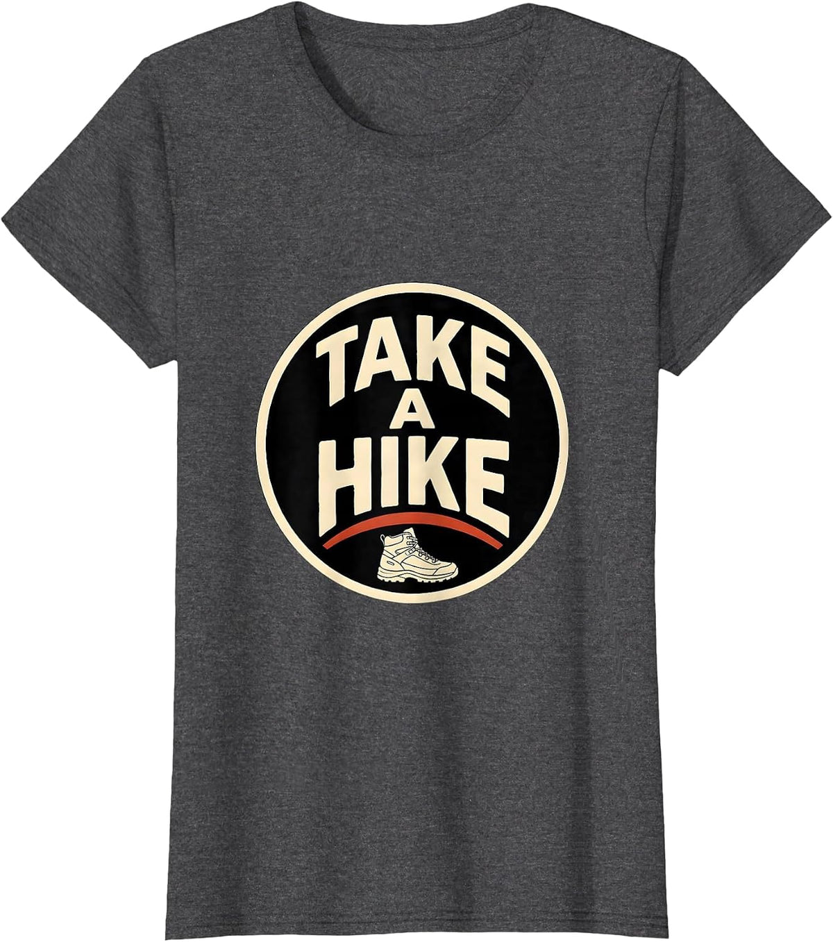 Women's Take A Hike Funny Casual Slogan Humor T-Shirt - Dark Heather Grey