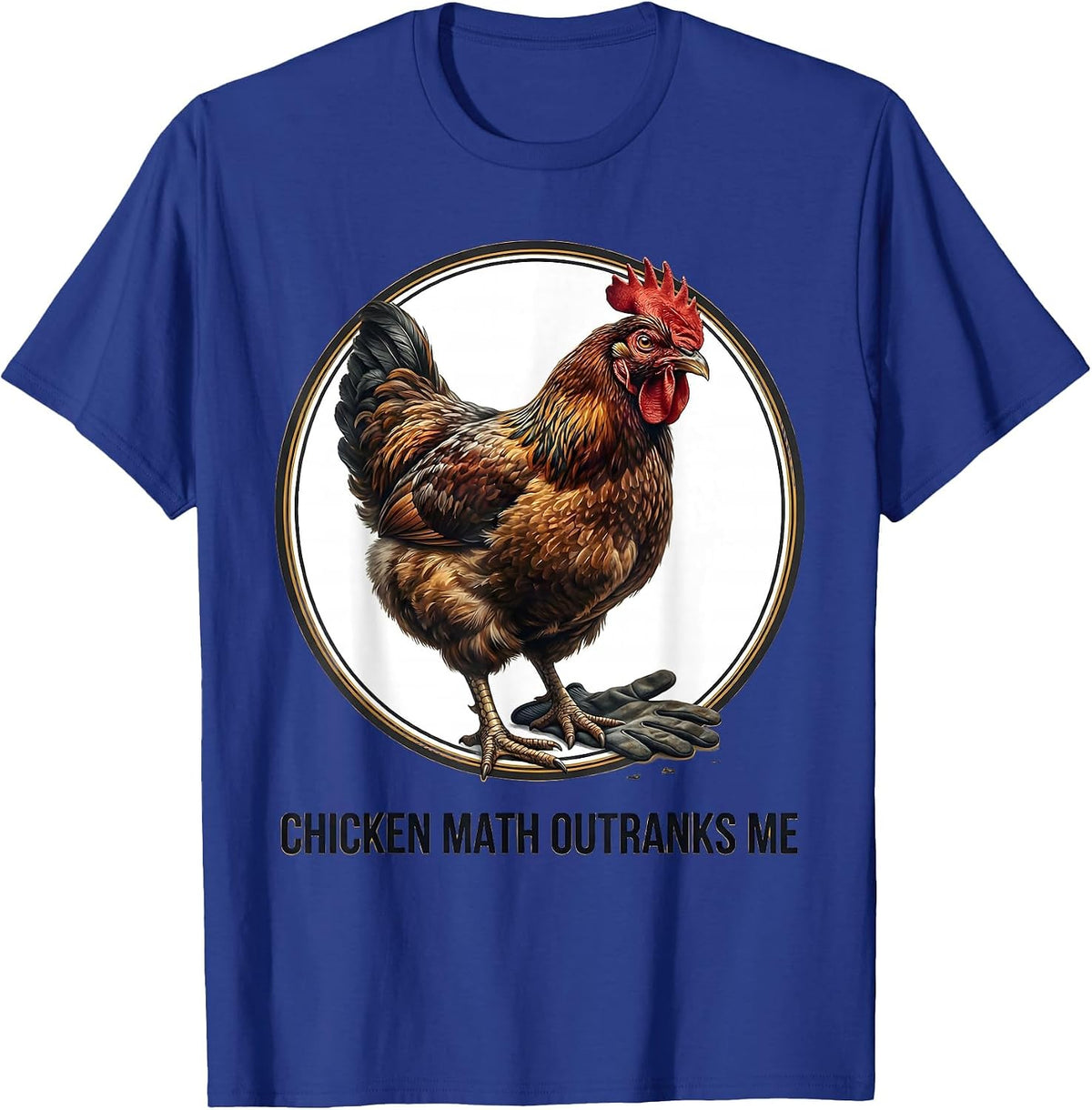 Chicken Math Outranks Me Funny Chicken Lover Humor T-Shirt - Royal Blue