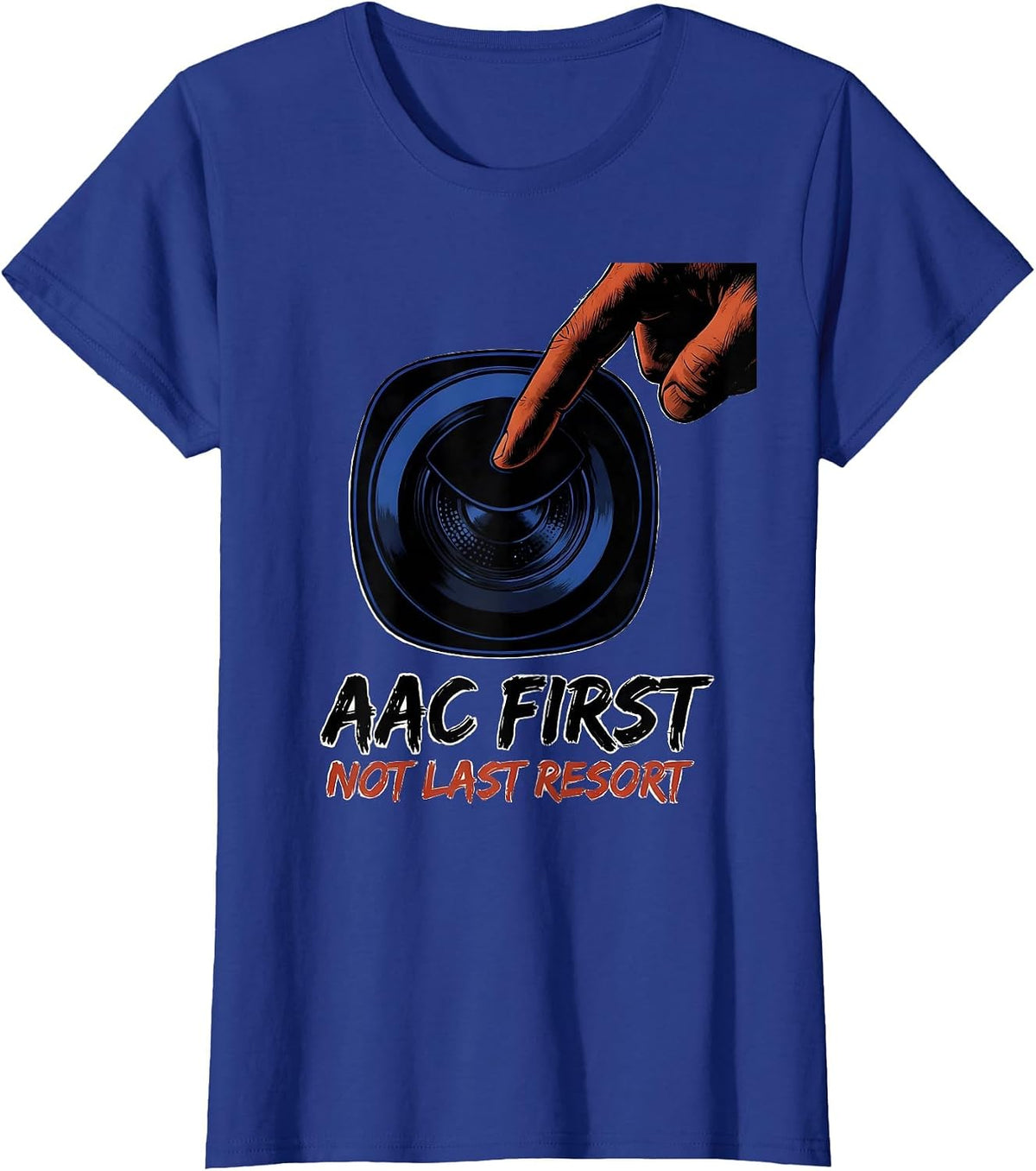 Women's AAC First, Not Last Resort Cheerful Speech Therapist AAC T-Shirt - Royal Blue