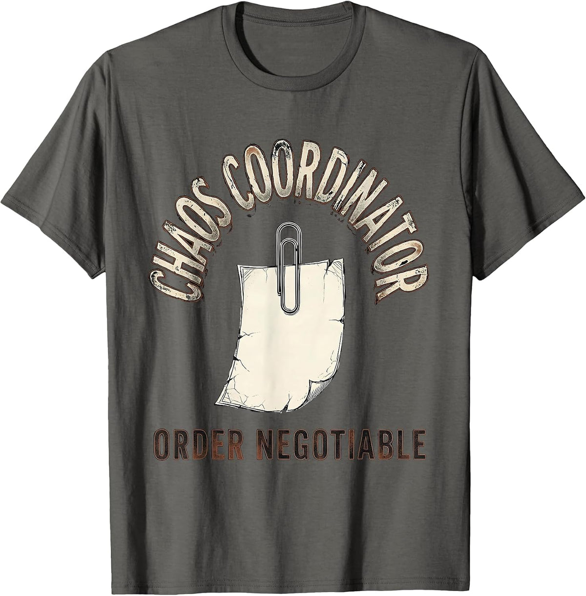 Chaos Coordinator Order Negotiable Funny Sarcastic Humor T-Shirt - Asphalt Grey
