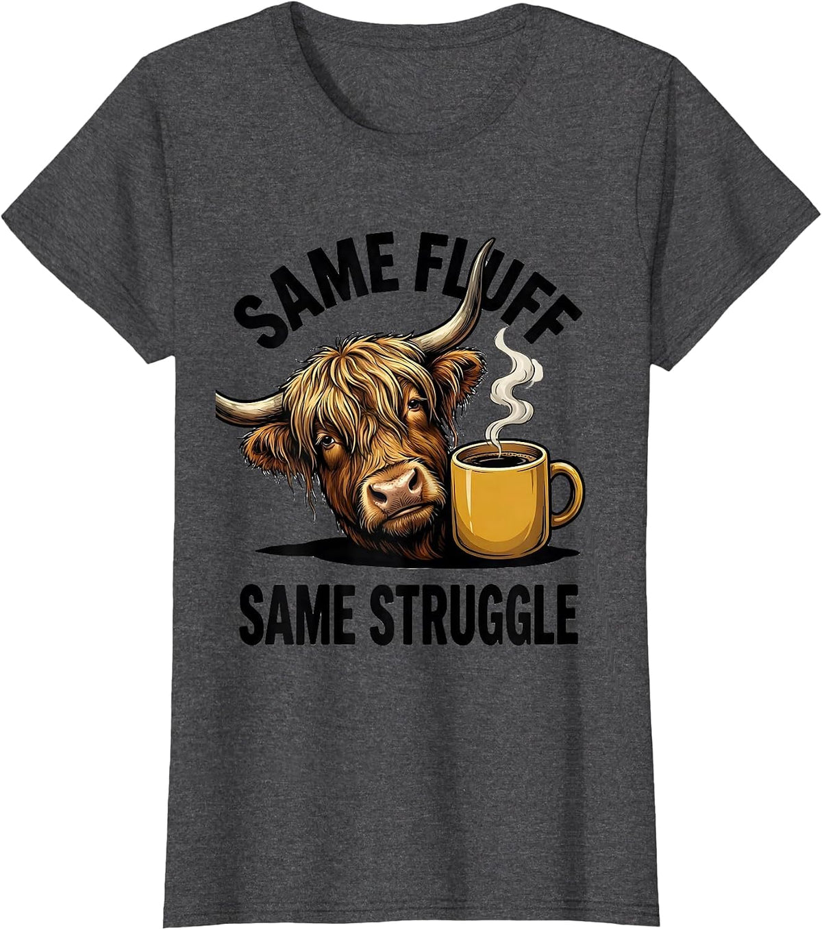 Women's Same Fluff Same Struggle Funny Highland Cow Coffee Lover T-Shirt - Dark Heather Grey