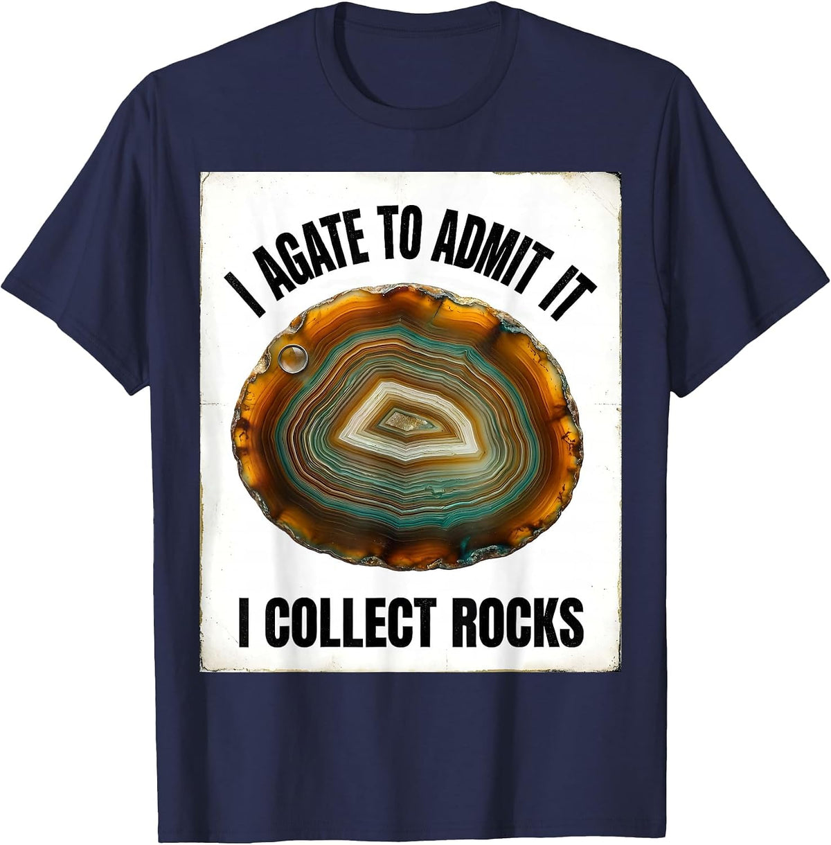 Men's I Agate To Admit It, I Collect Rocks Funny Rock Collector T-Shirt - Navy Blue