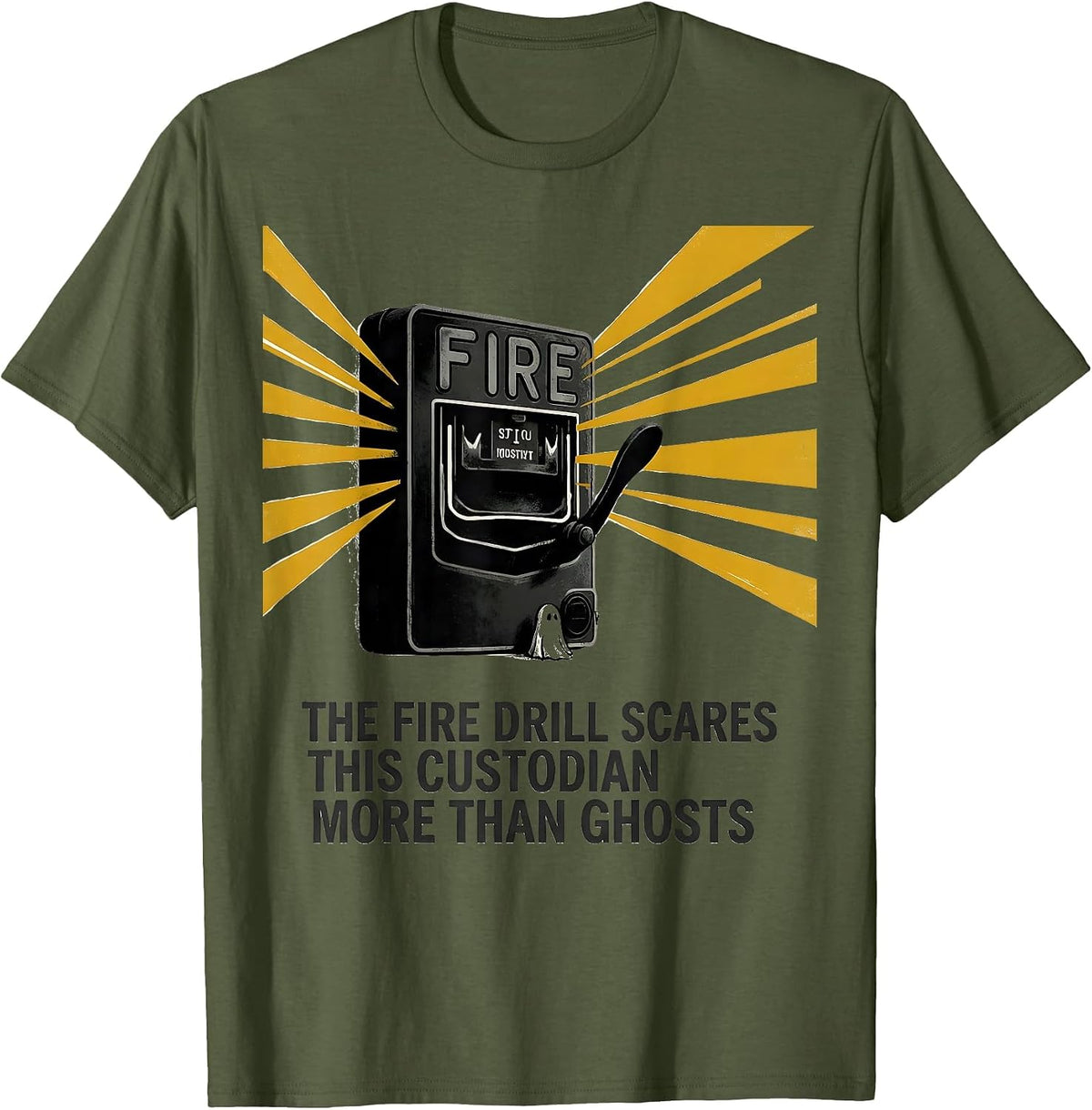 The Fire Drill Scares This Custodian More Than Ghosts T-Shirt - Olive Green