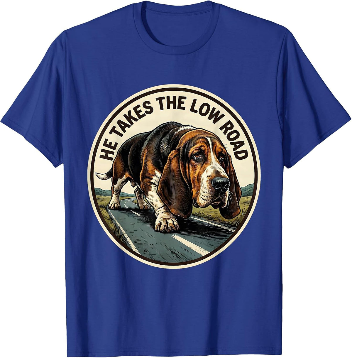 He Takes The Low Road Funny Basset Hound Dog Lover Gift T-Shirt - Royal Blue
