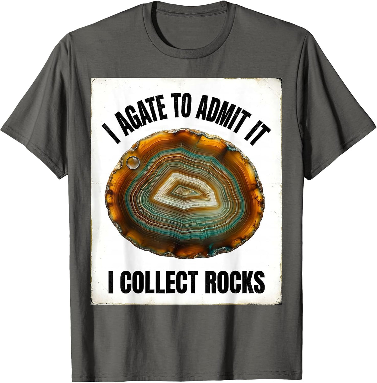 Men's I Agate To Admit It, I Collect Rocks Funny Rock Collector T-Shirt - Asphalt Grey