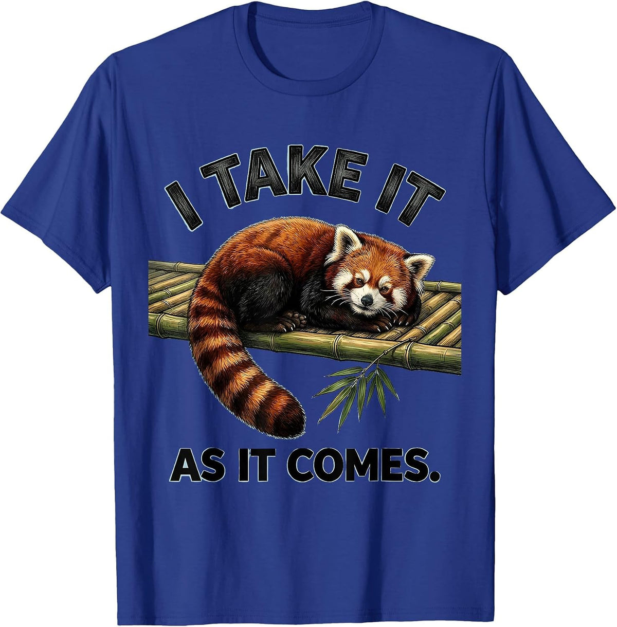 Men's I Take It As It Comes Cute Red Panda Lover Humor Gift T-Shirt - Royal Blue