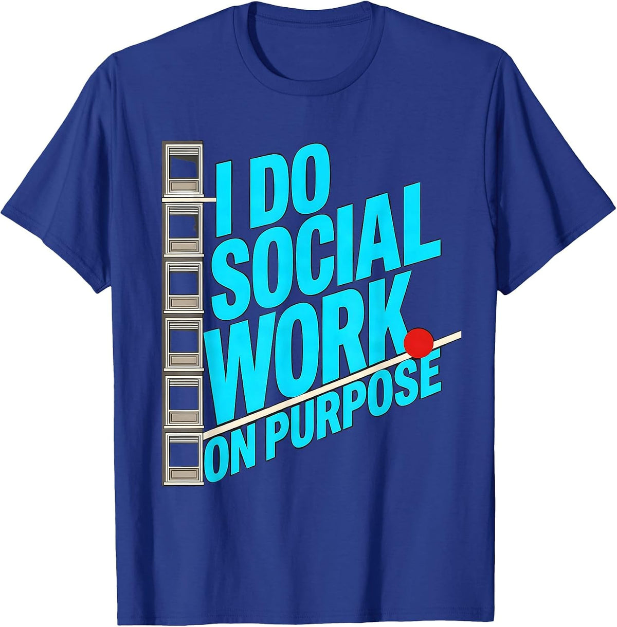 Men's I Do Social Work On Purpose Funny Social Worker Job Humor T-Shirt - Royal Blue