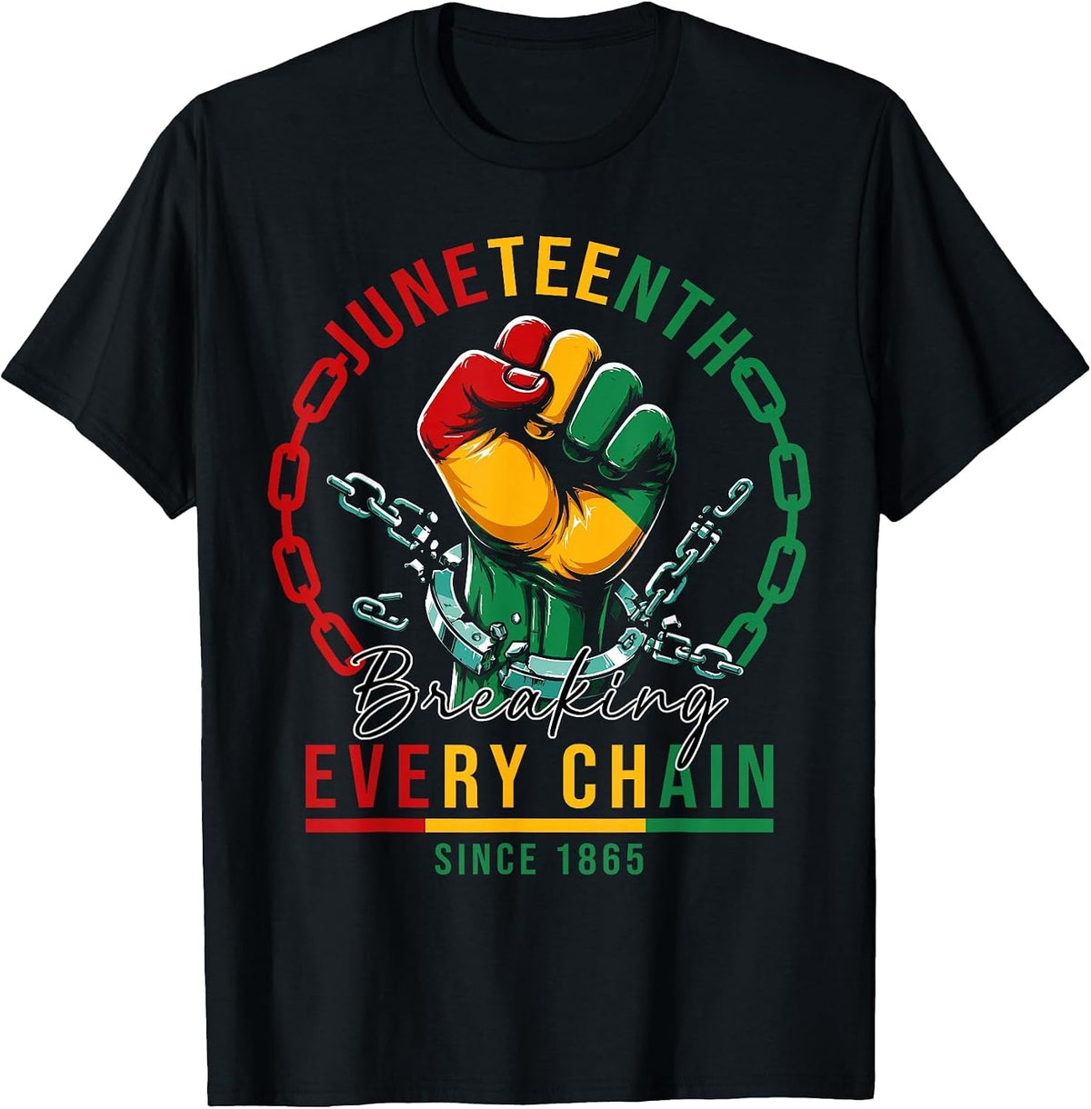 Breaking Every Chain Since 1865 Black Women Men Juneteenth T-Shirt - Black