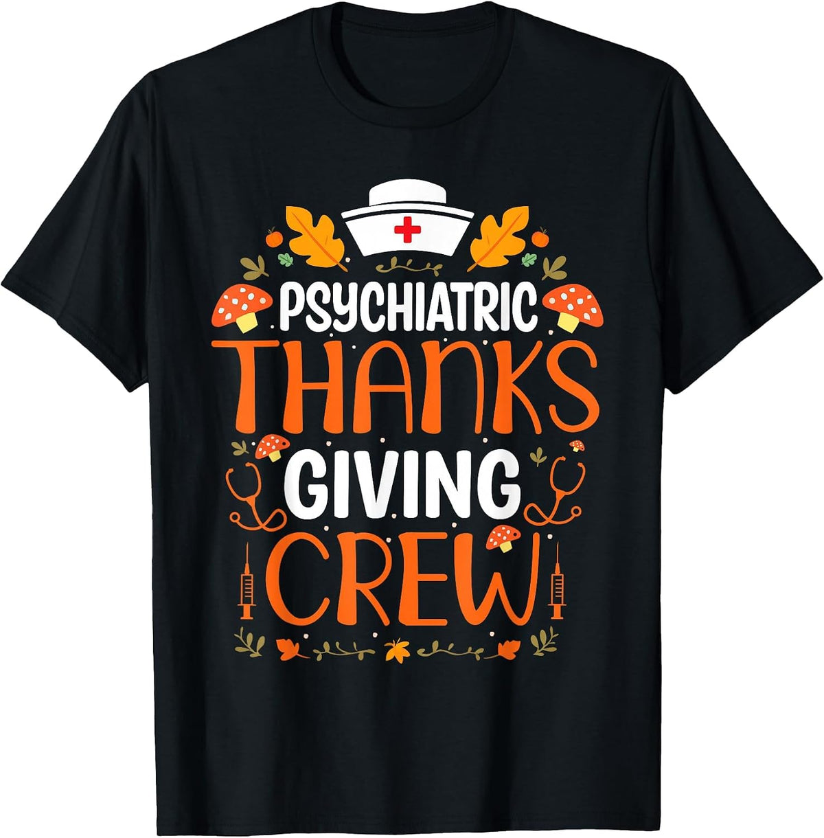 Funny Psychiatric Nurse Crew Thanksgiving Psych Nurse T-Shirt - Black