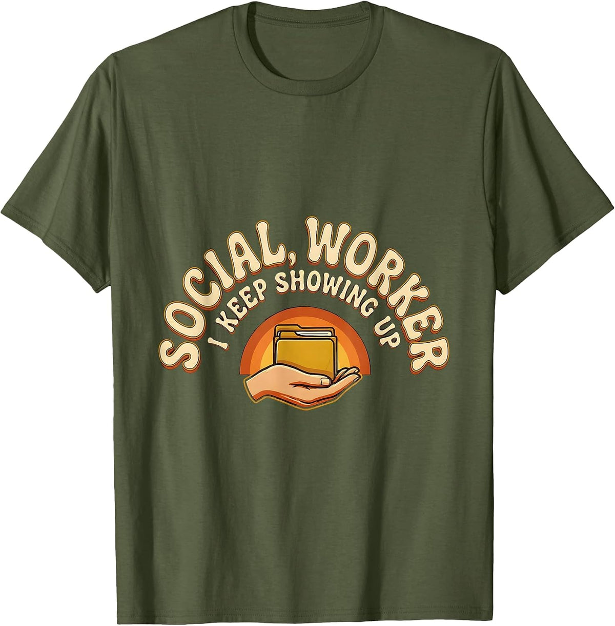 Social Worker I Keep Showing Up Retro 70s MSW Graduation T-Shirt - Olive Green