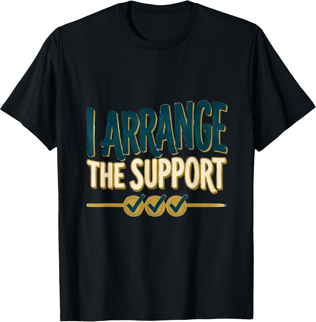 Men's I Arrange The Support Special Education Teacher Dream Team T-Shirt - Black