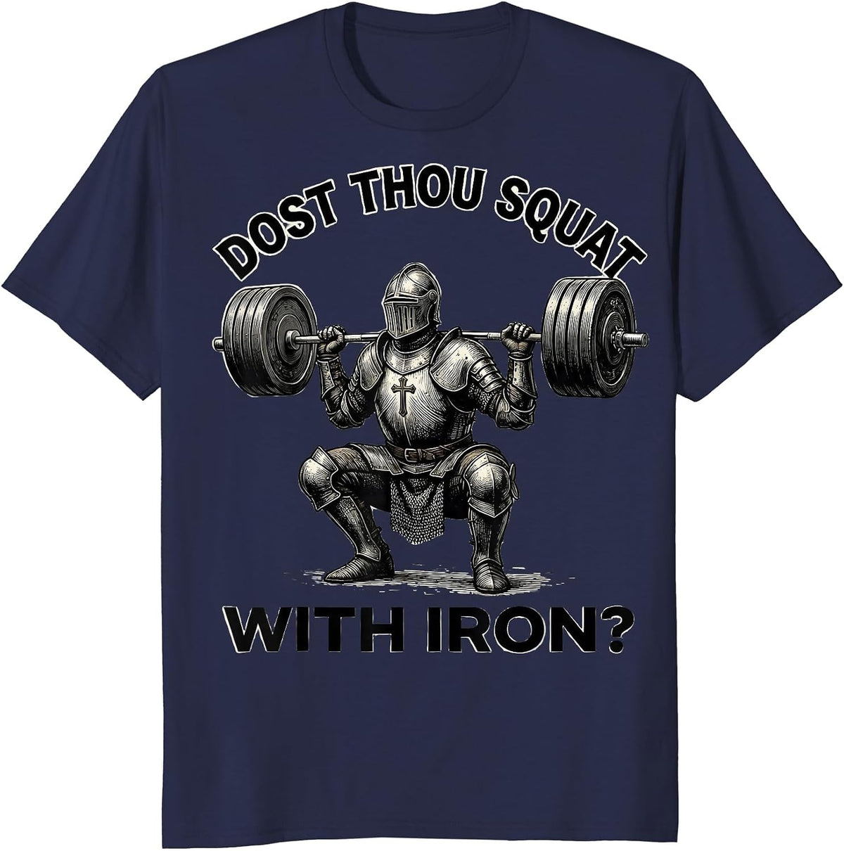 Dost Thou Squat With Iron Christian Gym Medieval Knight T-Shirt - Navy Blue