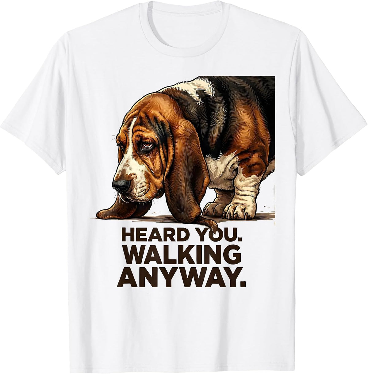 Men's Heard You Walking Anyway Funny Basset Hound Dog Lover Gift T-Shirt - White