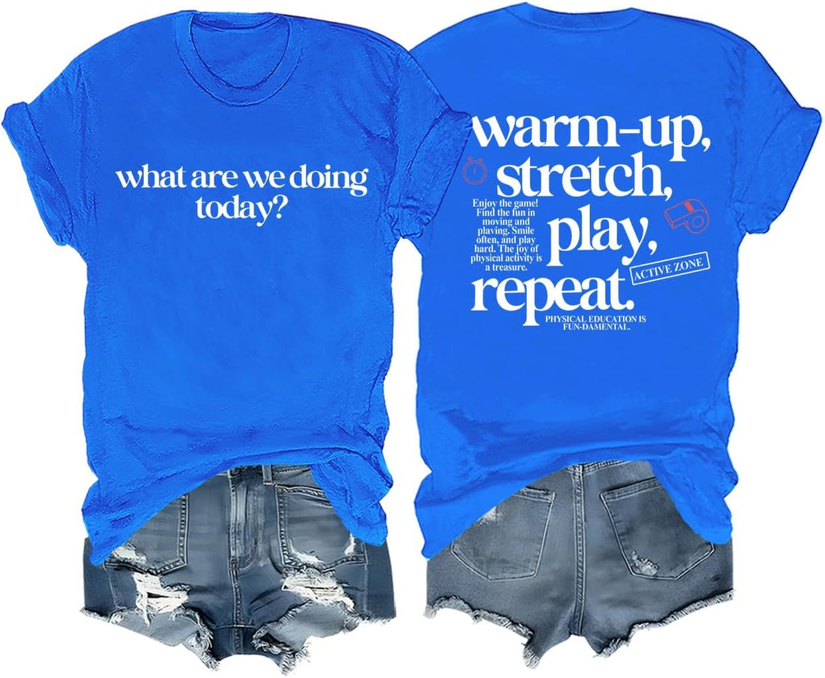 PE Teacher T‑Shirt What are We Doing Today Warm-Up Stretch Play Repeat Tee - Crew Neck Sapphire Blue