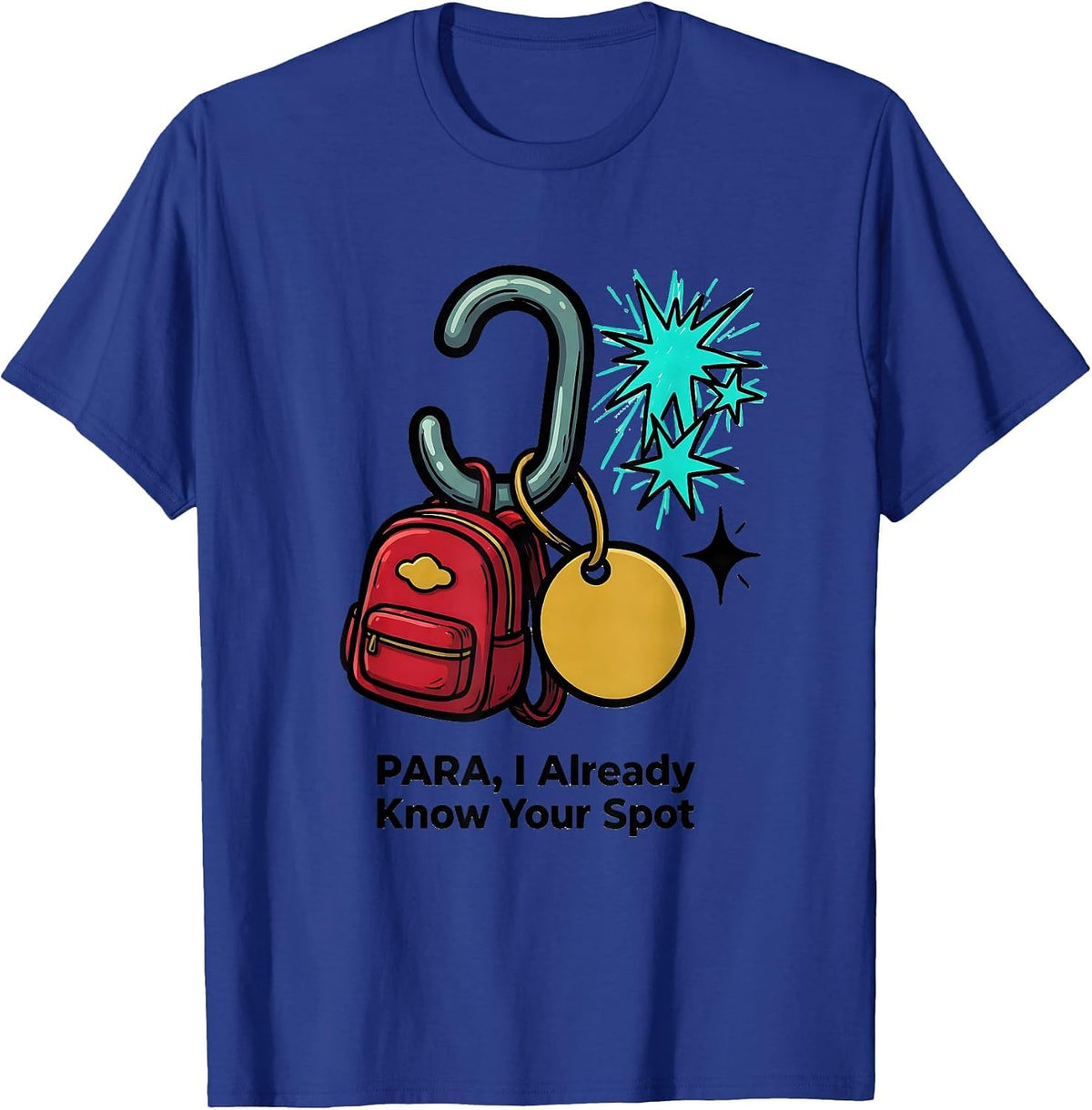 PARA, I Already Know Your Spot Funny Paraeducator Back T-Shirt - Royal Blue