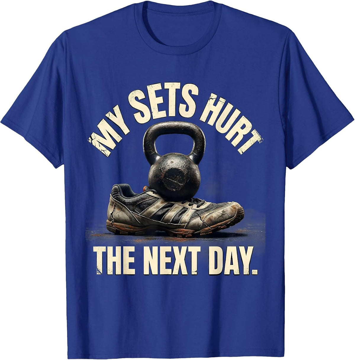 Men's My Sets Hurt The Next Day Distressed Gym Workout Humor T-Shirt - Royal Blue