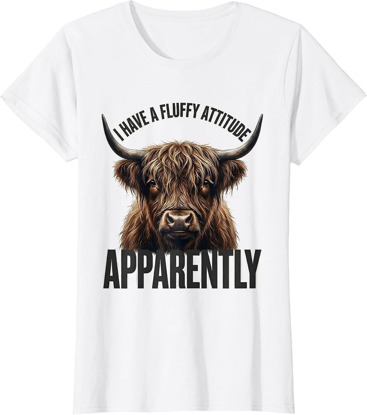 Women's I Have A Fluffy Attitude Apparently Funny Highland Cow T-Shirt - White