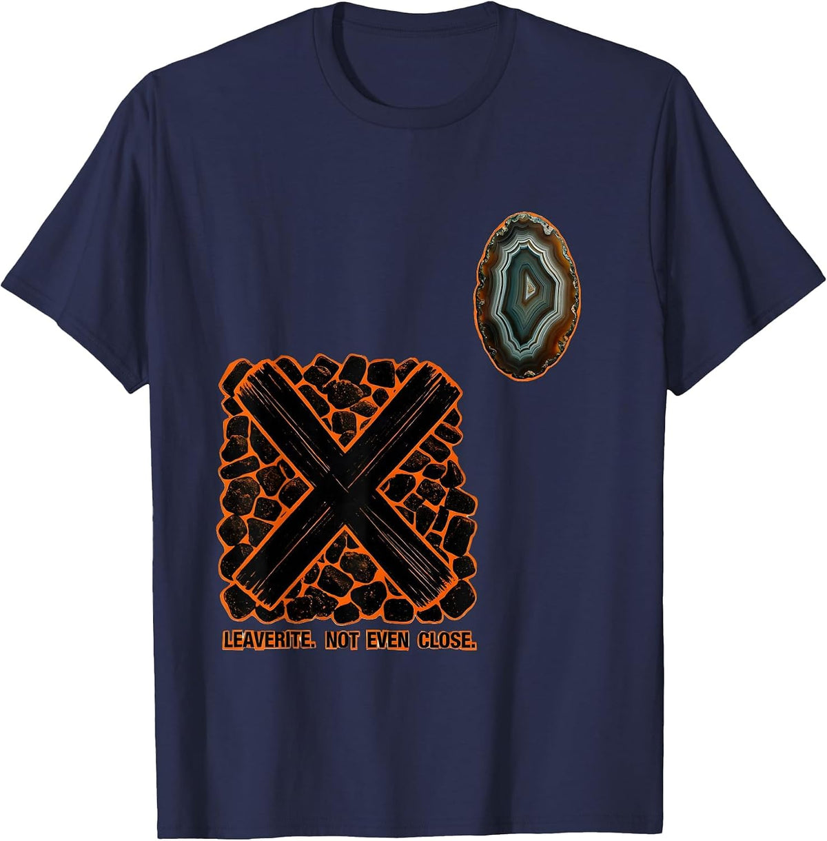 Leaverite Not Even Close Funny Geology Rock Collector Humor T-Shirt - Navy Blue