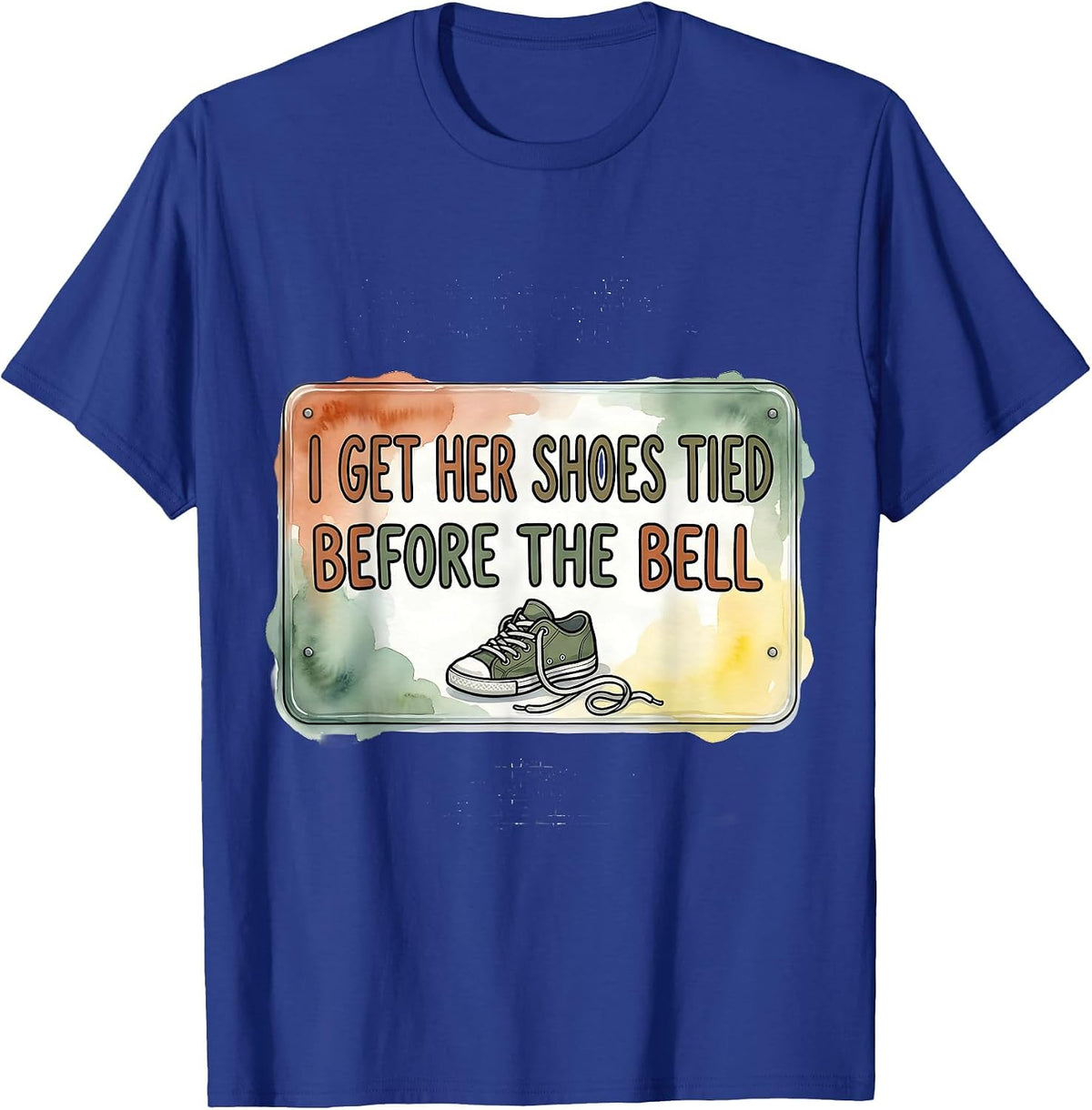 I Get Her Shoes Tied Before The Bell Funny Paraeducator Back T-Shirt - Royal Blue