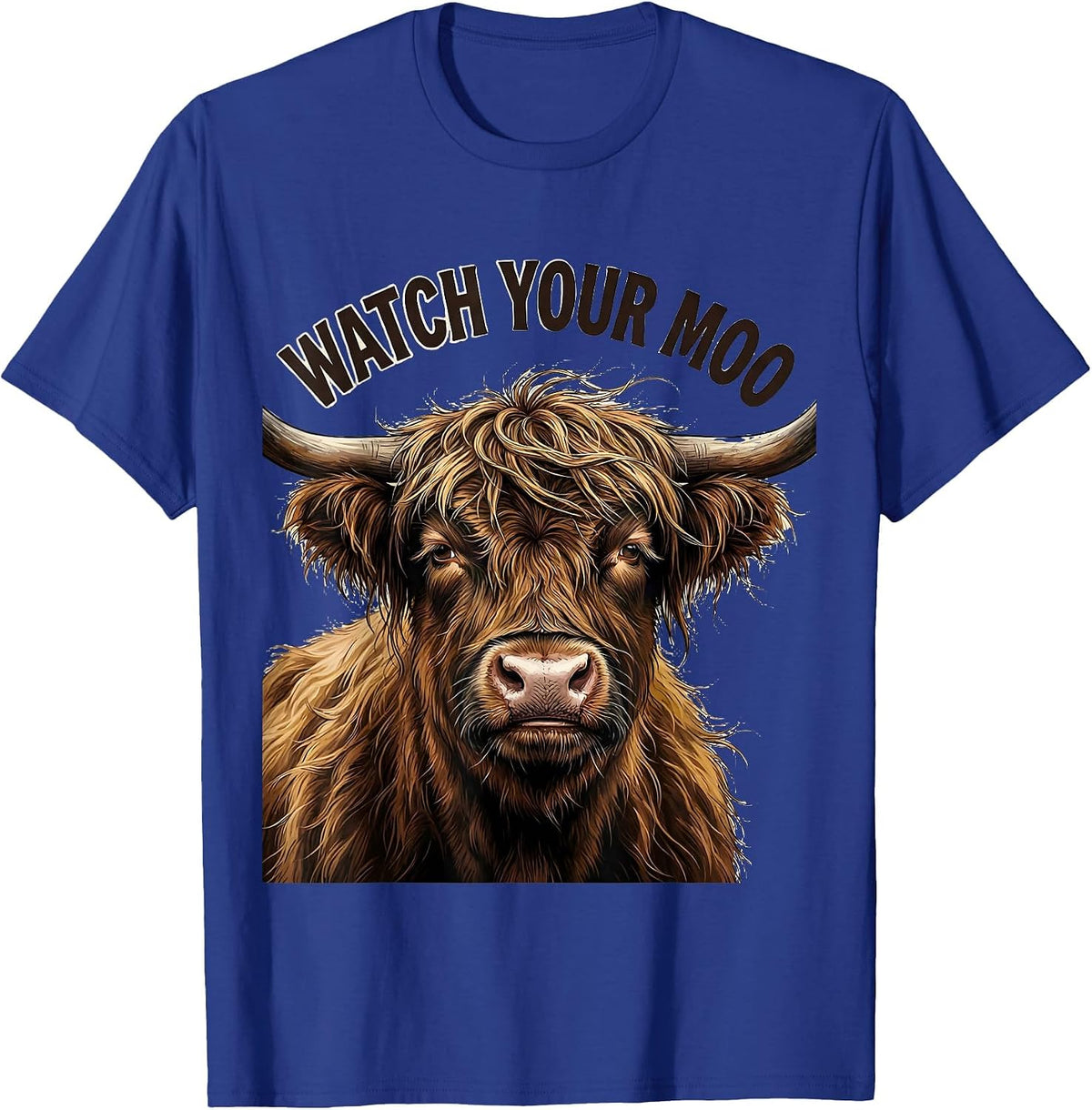 Watch Your Moo Funny Highland Cow Farm Humor Novelty T-Shirt - Royal Blue