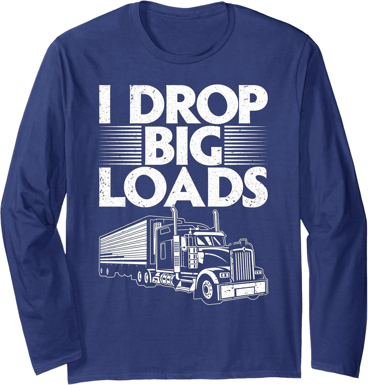 Funny Trucker Design for Men Women Semi Truck Driver Lover Long Sleeve T-Shirt - Adult Unisex Navy Blue