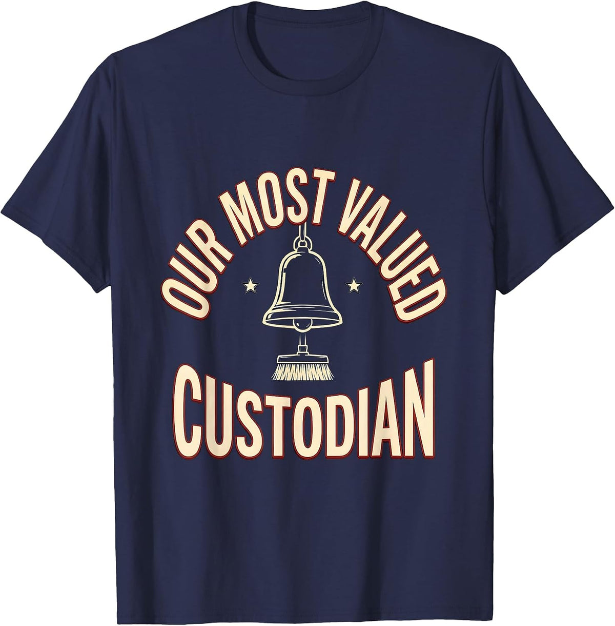 Our Most Valued Custodian Funny Custodian Appreciation Gift T-Shirt - Navy Blue