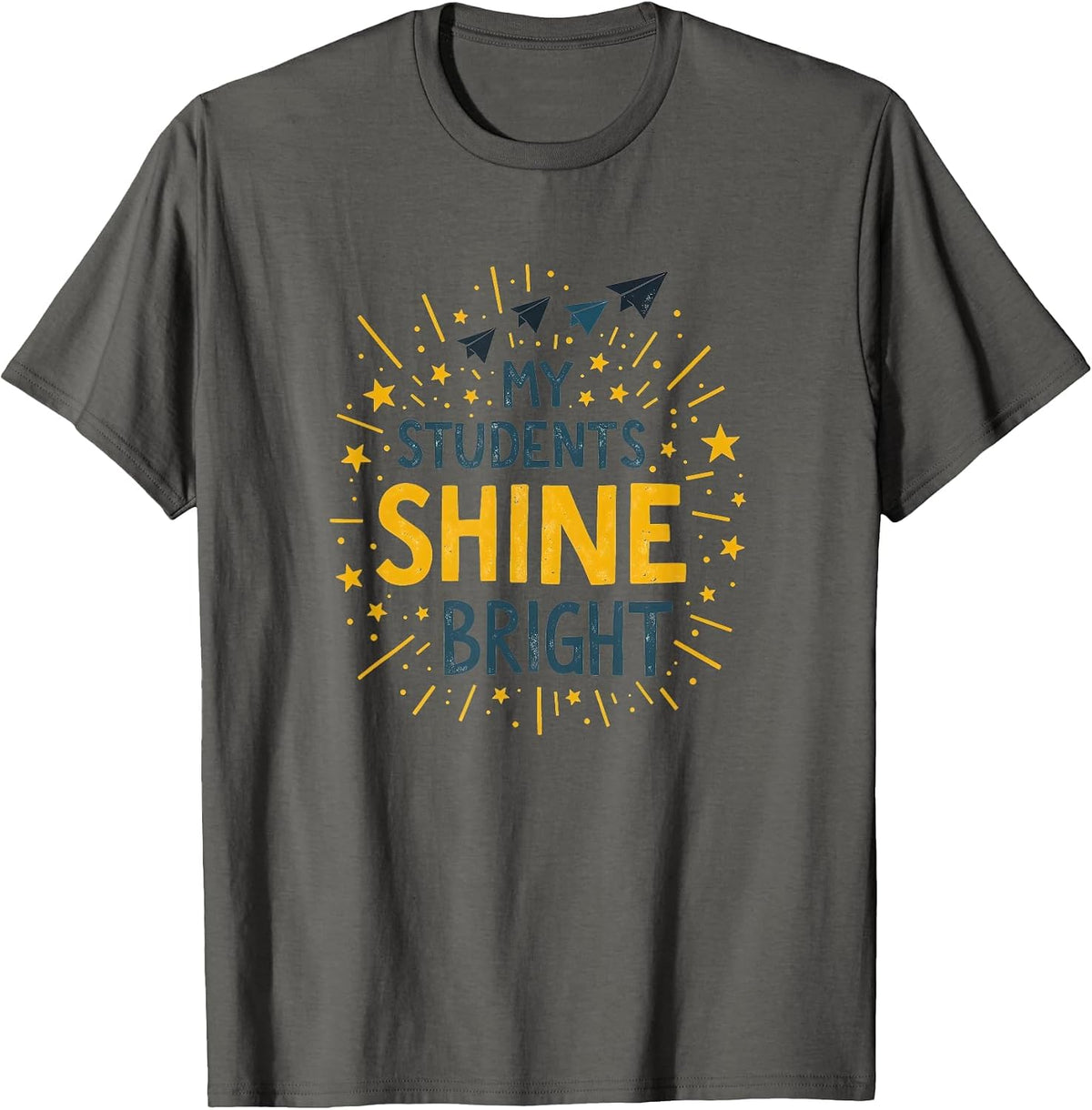 My Students Shine Bright Teacher Design T-Shirt - Asphalt Grey