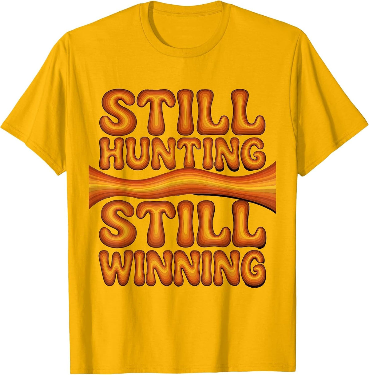 Still Hunting Still Winning Outdoor Design T-Shirt - Golden Yellow