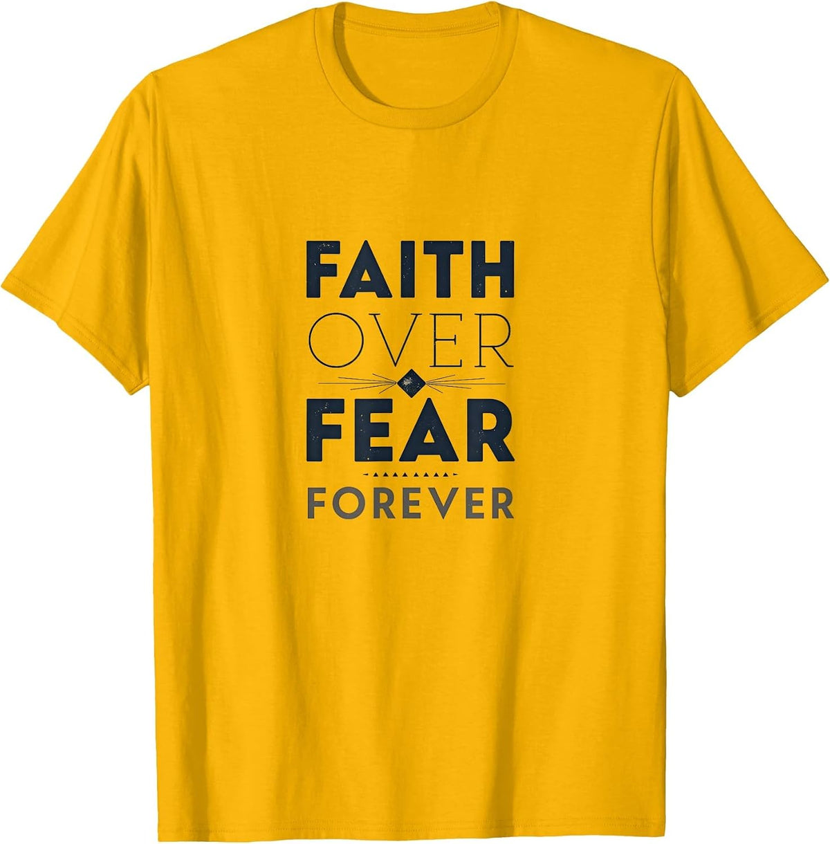 Faith Over Fear Forever Inspirational Design T-Shirt - Golden Yellow