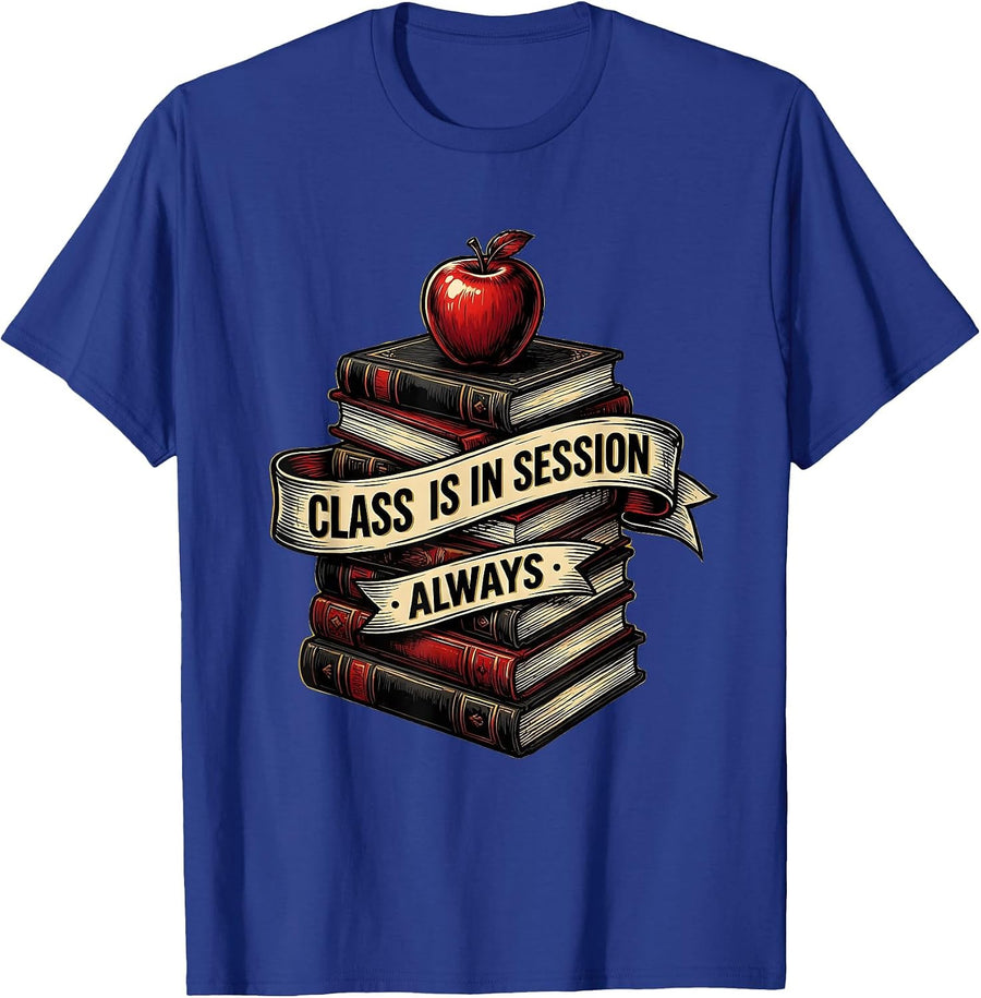 Class Is In Session Always Teacher Design T-Shirt - Royal Blue