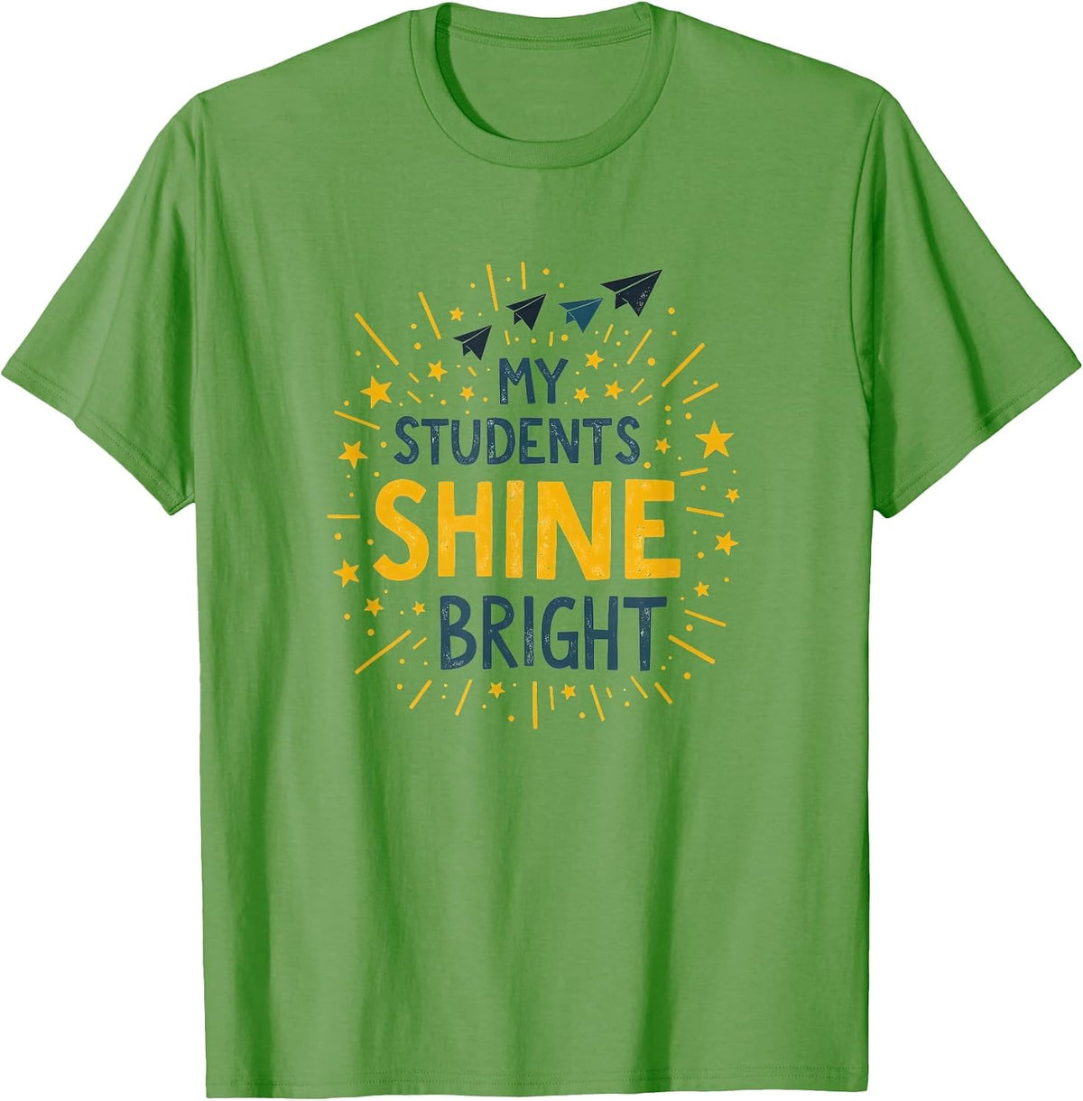 My Students Shine Bright Teacher Design T-Shirt - Grass Green