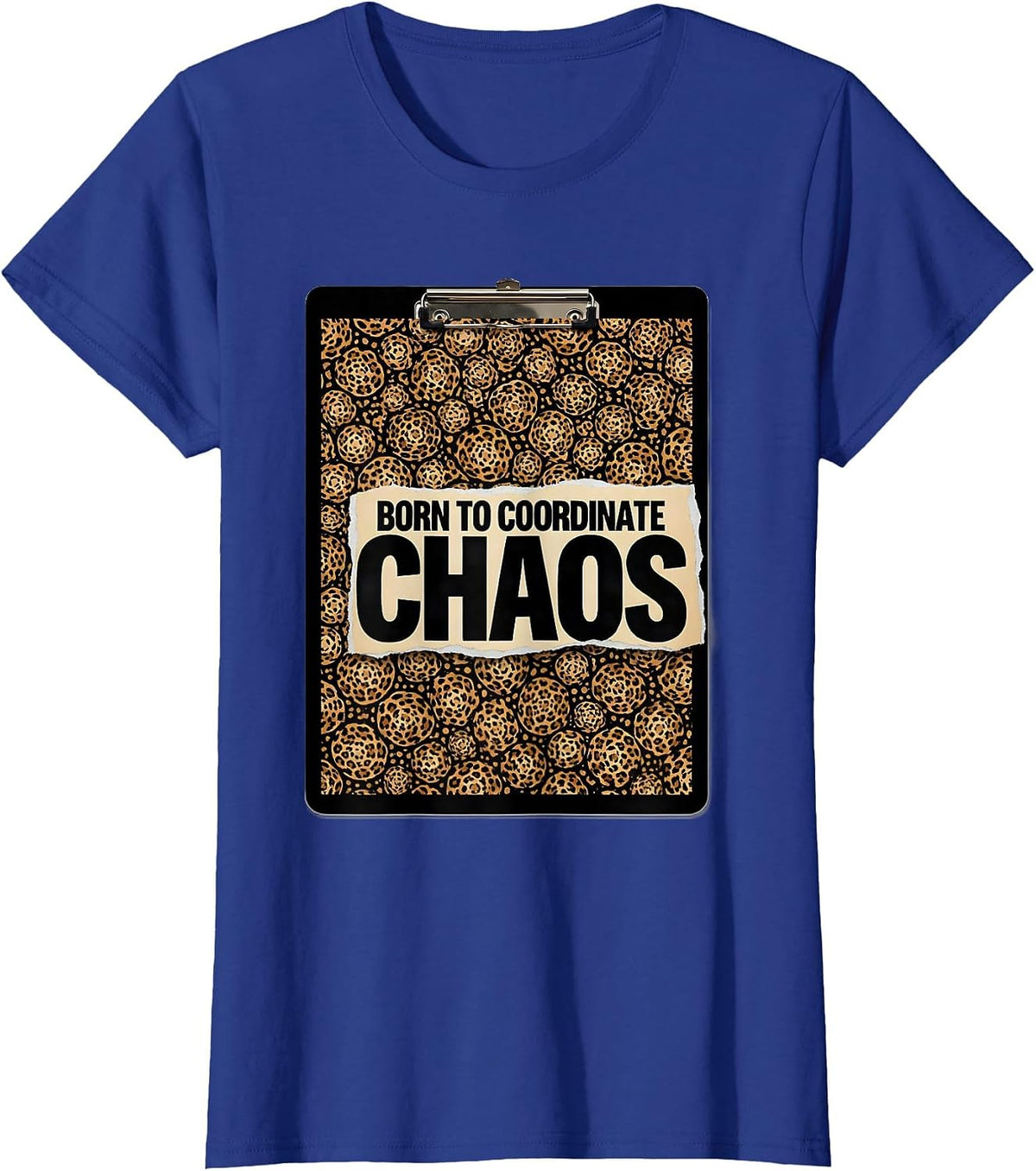 Women's Born to Coordinate Chaos Coordinator Design T-Shirt - Royal Blue
