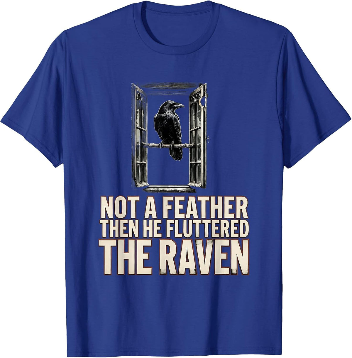 Not A Feather Then He Fluttered The Raven Gothic Literature T-Shirt - Royal Blue