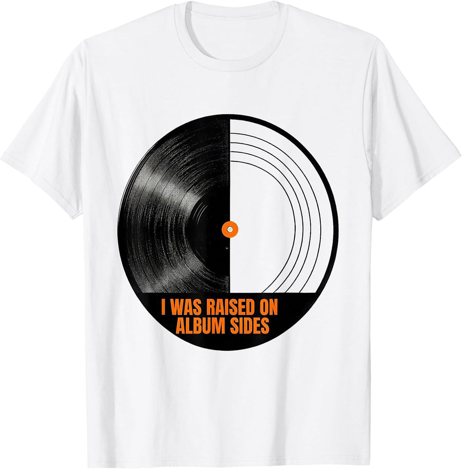 Men's I Was Raised On Album Sides Retro Vintage Music Nostalgia T-Shirt - White