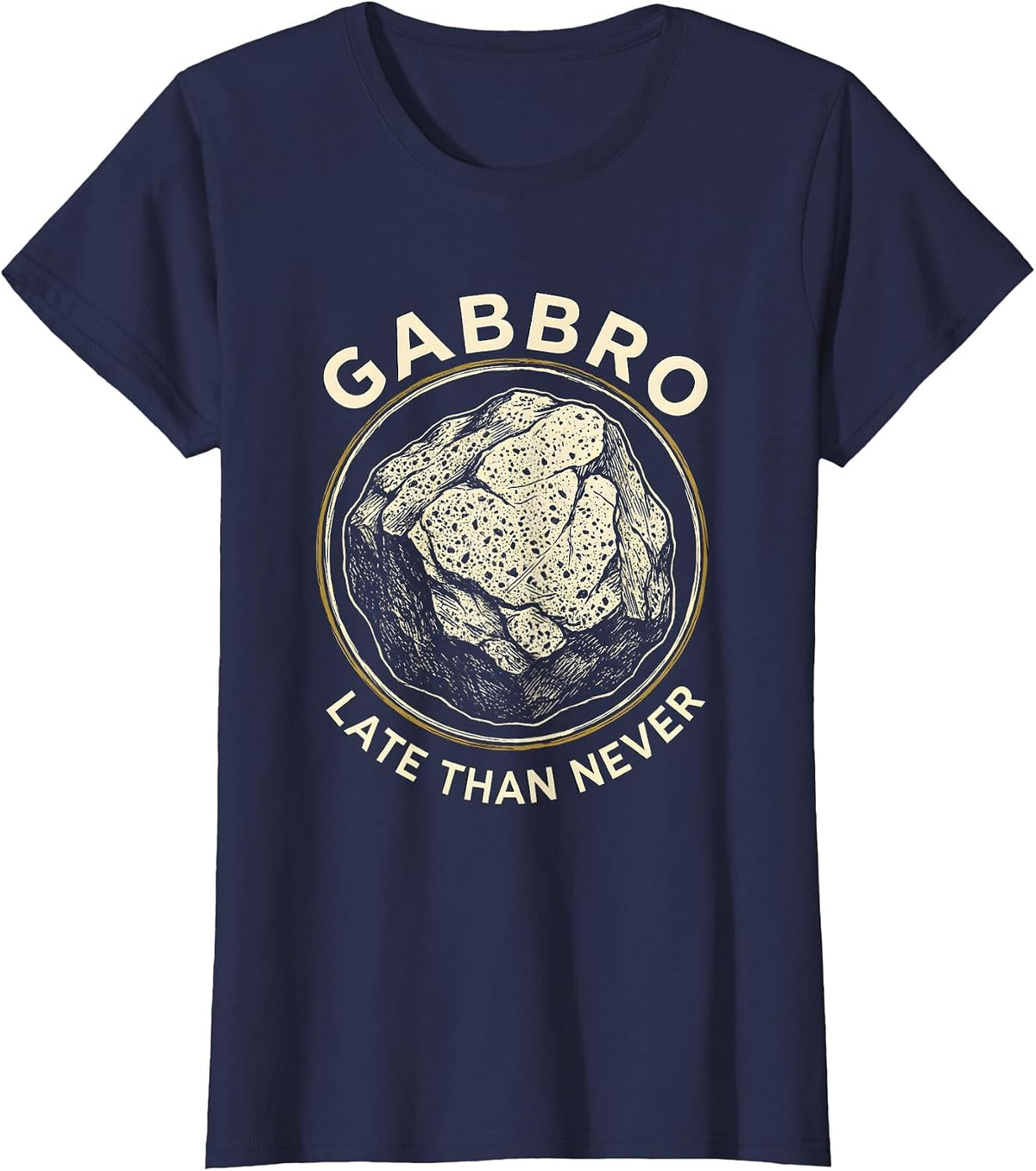 Women's Gabbro Late Than Never Funny Geologist Rock Collector T-Shirt - Navy Blue