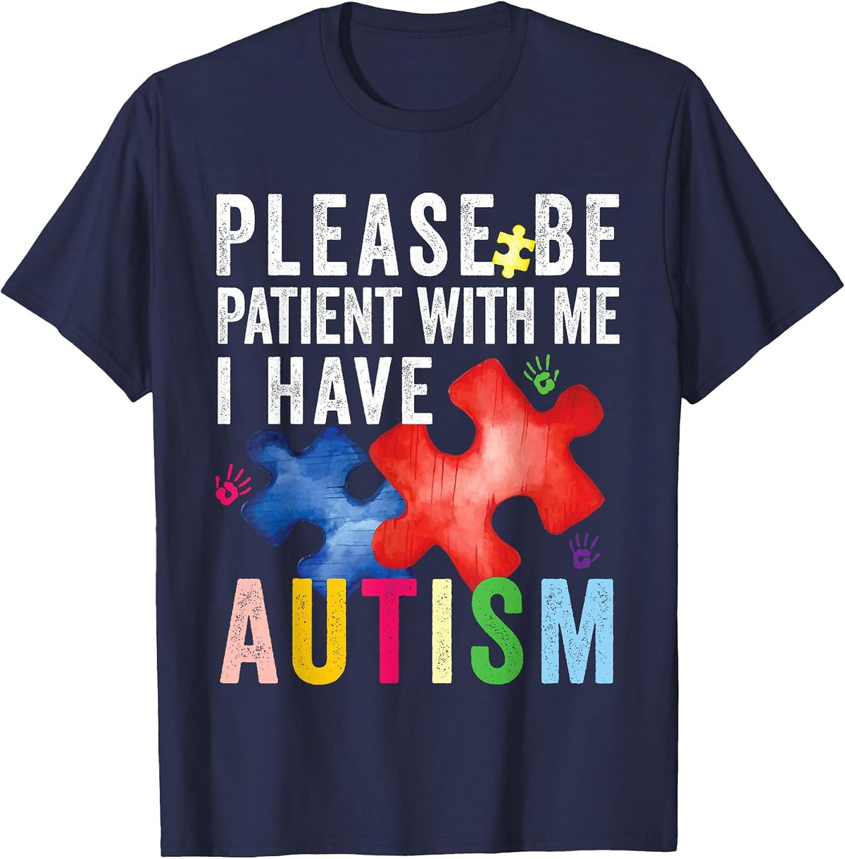 Please Be Patient with Me I Have Autism - Autism Awareness T-Shirt - Navy Blue