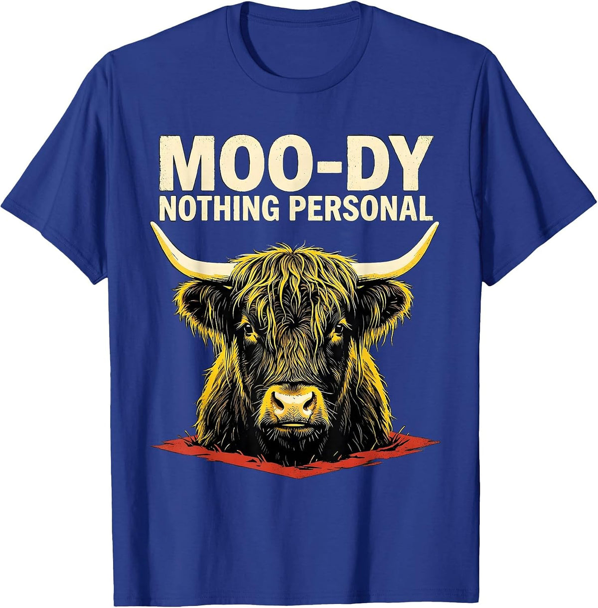 Moo-Dy Nothing Personal Funny Highland Cow Farm Animal Humor T-Shirt - Royal Blue
