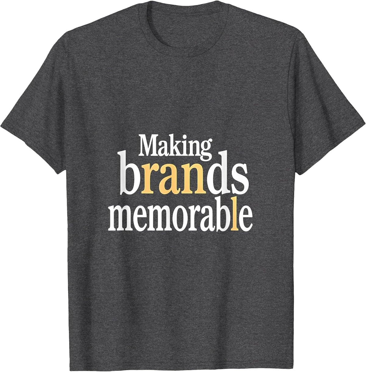 Making Brands Memorable Marketing Design T-Shirt - Dark Heather Grey